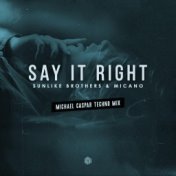 Say It Right (Michael Caspar Techno Mix)