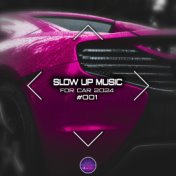 Slow Up Music For Car 2024 #001