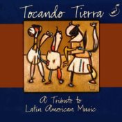 Tocando Tierra (A Tribute To Latin American Music)
