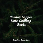 Holiday Supper Time Chillhop Beats