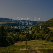 50 Sonidos Zen Para la Meditación y El Masaje