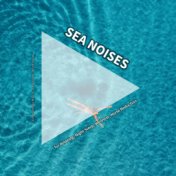 Sea Noises for Relaxing, Night Sleep, Wellness, Noise Reduction