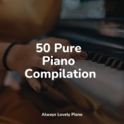 50 Pure Piano Compilation