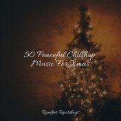 50 Peaceful Chillhop Music For Xmas