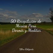 50 Recopilación de Música Para Dormir y Meditar