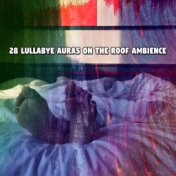 28 Lullabye Auras On The Roof Ambience