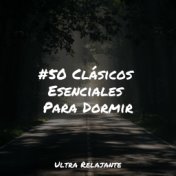 #50 Clásicos Esenciales Para Dormir