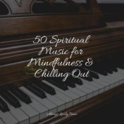 50 Spiritual Music for Mindfulness & Chilling Out