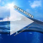 Ocean Noises for Relaxing, Sleep, Meditation, to Calm Down To