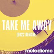 Take Me Away (2022 Remake)
