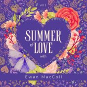 Summer of Love with Ewan MacColl, Vol. 1