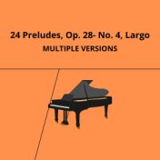 Chopin: 24 Preludes, Op. 28: No. 4, Largo (Multiple Versions)