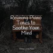 Relaxing Piano Tunes to Soothe Your Mind