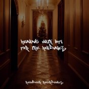 Healing With Lofi for the Holidays
