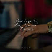 Piano Songs For Deep Focus and Relaxation