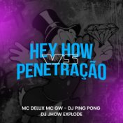 Hey How Vs Penetração