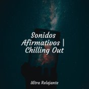 Sonidos Afirmativos | Chilling Out