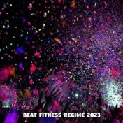 Beat Fitness Regime 2023
