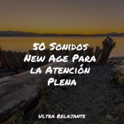 50 Sonidos New Age Para la Atención Plena