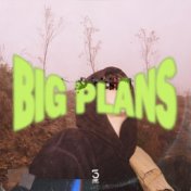 BIG PLANS