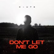 Don't Let Me Go