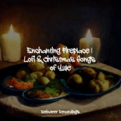Enchanting Fireplace | Lofi & Christmas Songs of Yule