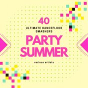 Party Summer (40 Ultimate Dancefloor Smashers)