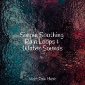Simply Soothing Rain Loops & Water Sounds
