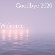 Goodbye 2020 Welcome 2021: New Year's Eve Jazz Music For The New Year's Party
