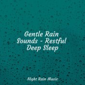 Gentle Rain Sounds - Restful Deep Sleep