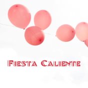 Fiesta Caliente - Déjate Seducir por Ritmos Chillout, Relajación, Momentos Inolvidables, Sonidos de Baile