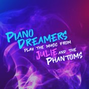 Piano Dreamers Play the Music from Julie and The Phantoms (Instrumental)