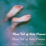 Place Full of Calm Dreams - Best Healing Sleep Sounds, Deep Sleep, Fall Asleep