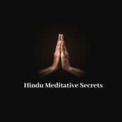 Hindu Meditative Secrets - Fresh New Age Music for Meditation, Yoga and Deep Contemplation