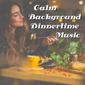 Calm Background Dinnertime Music
