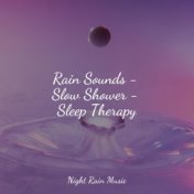 Rain Sounds - Slow Shower - Sleep Therapy