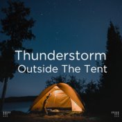 !!!" Thunderstorm Outside The Tent "!!!