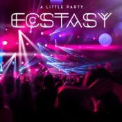 A Little Party Ecstasy – EDM Music for Dance and Fun