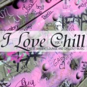 I Love Chill, Vol. 6 (Finest Ambient Lounge and Chillout Music)