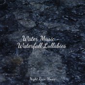 Water Music - Waterfall Lullabies