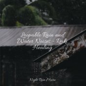 Loopable Rain and Water Noises - Reiki Healing
