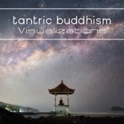 Tantric Buddhism: Visualizations (Music for Vajrayana Meditation Technique of Tibetan Buddhism)