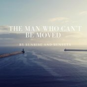 The Man Who Can't Be Moved