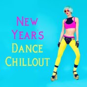 New Year's Dance Chillout: Best for a Party, Having Fun with Friends, Birthdays, Home Parties