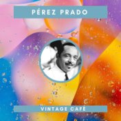 Pérez Prado - Vintage Cafè