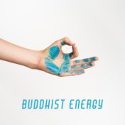 Buddhist Energy – Healing Meditation Music for Body, Zen