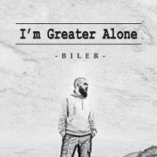I'm Greater Alone