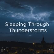 !!!" Sleeping Through Thunderstorms  "!!!
