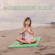 Anti Stress Solution for Child – Yoga The Best Lesson of Patience