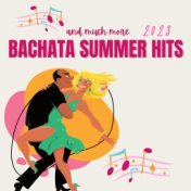 Bachata Summer Hits and Much More (2023)